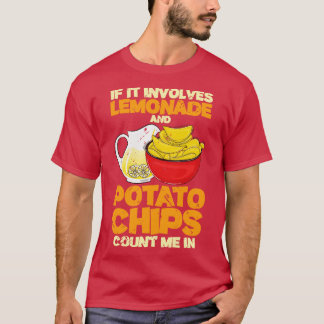 If It Involves Lemonade And Potato Chips T-Shirt