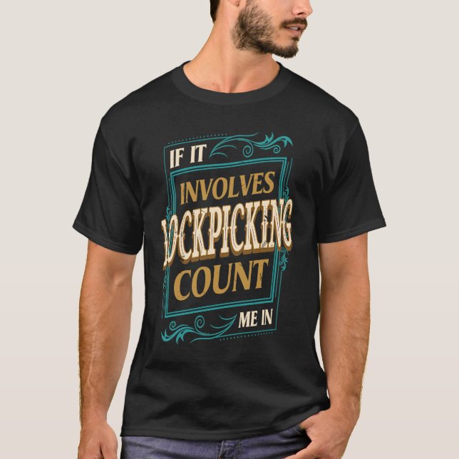 If It Involves Lockpicking Count Me  Locksmith Hum T-Shirt (Front)