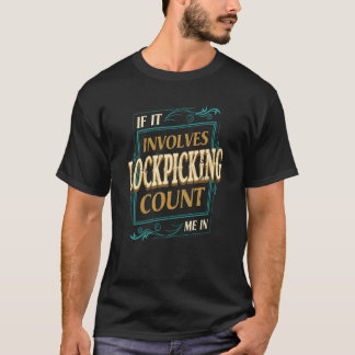 If It Involves Lockpicking Count Me Locksmith Humo T-Shirt