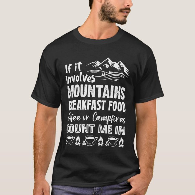 If It Involves Mountains Breakfast Food Coffee gir T-Shirt (Front)