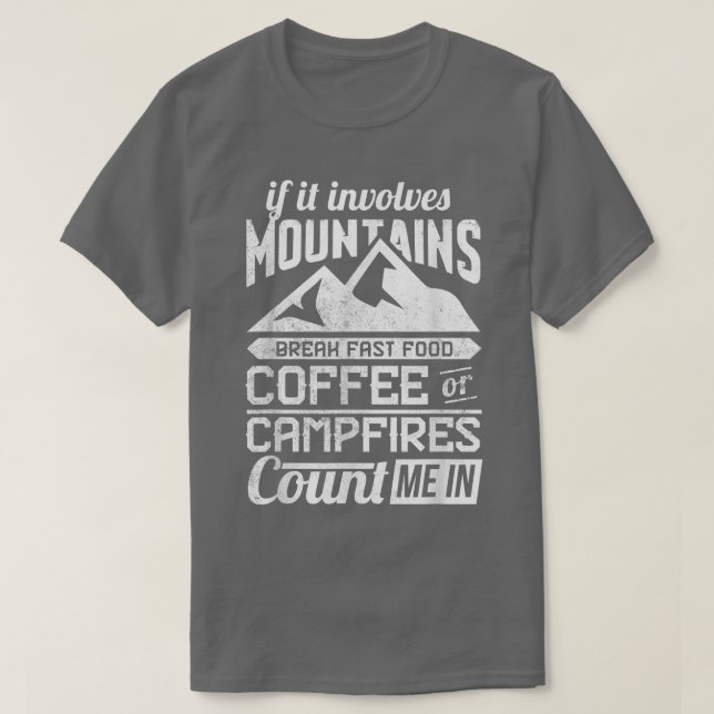 If It Involves Mountains Breakfast Food Coffee Or  T-Shirt (Design Front)