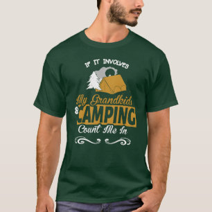 If It Involves My Grandkids And Camping Count Me I T-Shirt