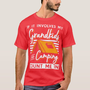 If It Involves My Grandkids And Camping Count Me I T-Shirt
