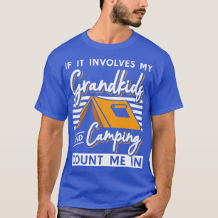 If It Involves My Grandkids And Camping Count Me I T-Shirt