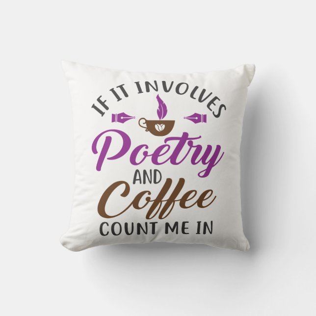 If It Involves Poetry and Coffee Count Me In Cushion (Front)