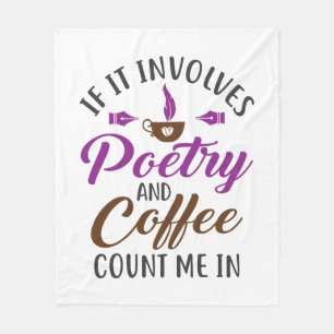If It Involves Poetry and Coffee Count Me In Fleece Blanket