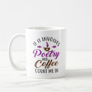 If It Involves Poetry and Coffee Count Me In Mug