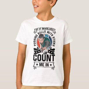 If It Involves Pushing With A Stick Count Me In Po T-Shirt
