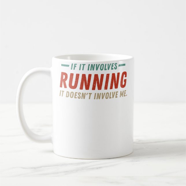 If It Involves Running It Doesn'T Involve Me Funny Coffee Mug (Left)