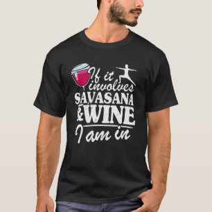 If It Involves Savasana & Wine I Am In Women Yoga T-Shirt