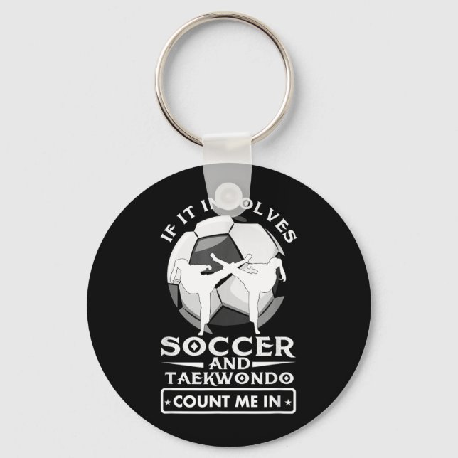 If It Involves Soccer and Taekwondo Count Me in Key Ring (Front)