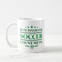 If It Involves Soccer Count Me In