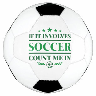 If It Involves Soccer Count Me In Football