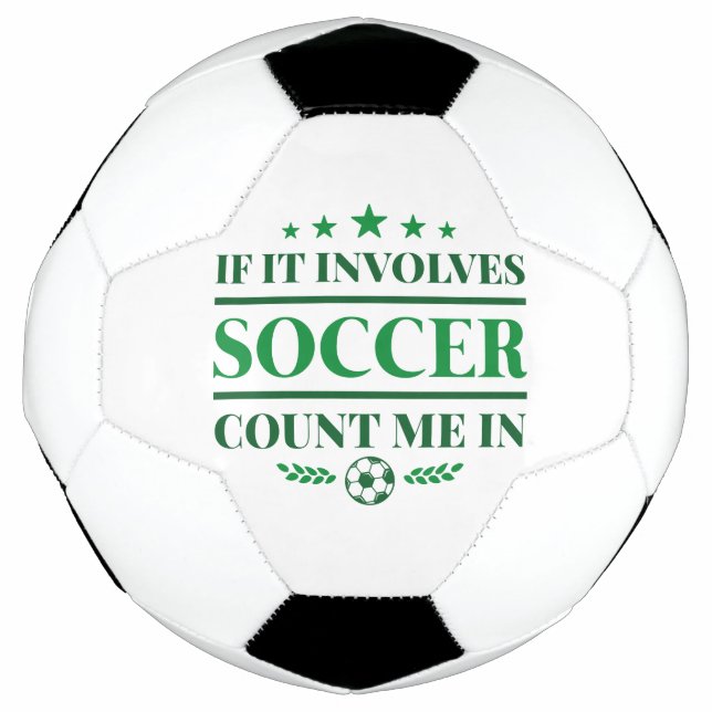 If It Involves Soccer Count Me In Football (Front)