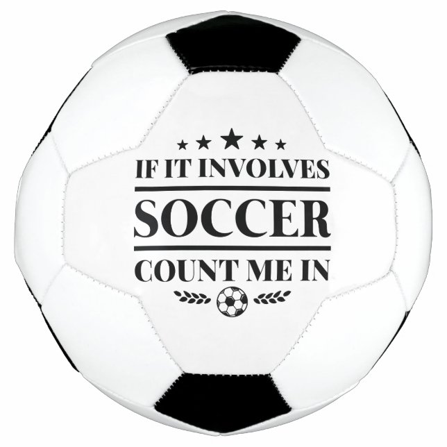 If It Involves Soccer Count Me In Football (Front)