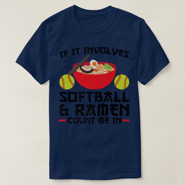 If It Involves Softball & Ramen Softball 350 T-Shirt (Design Front)