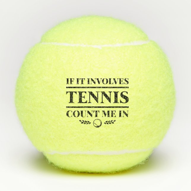 If It Involves Tennis Count Me In Tennis Balls (Front)