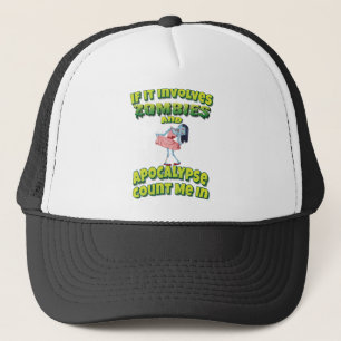 If It Involves Zombies And Apocalypse Count Me In Trucker Hat