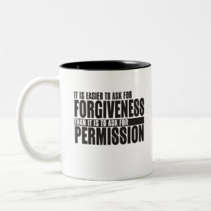 If It Is Easier To Ask Forgiveness Than It Is To A Two-Tone Coffee Mug