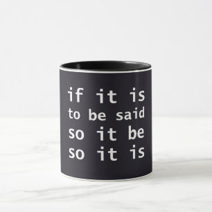 If It Is To Be Said So It Be So It Is Cousin Greg Mug