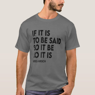 If It Is To Be Said So It Be So It Is Vintage Gift T-Shirt