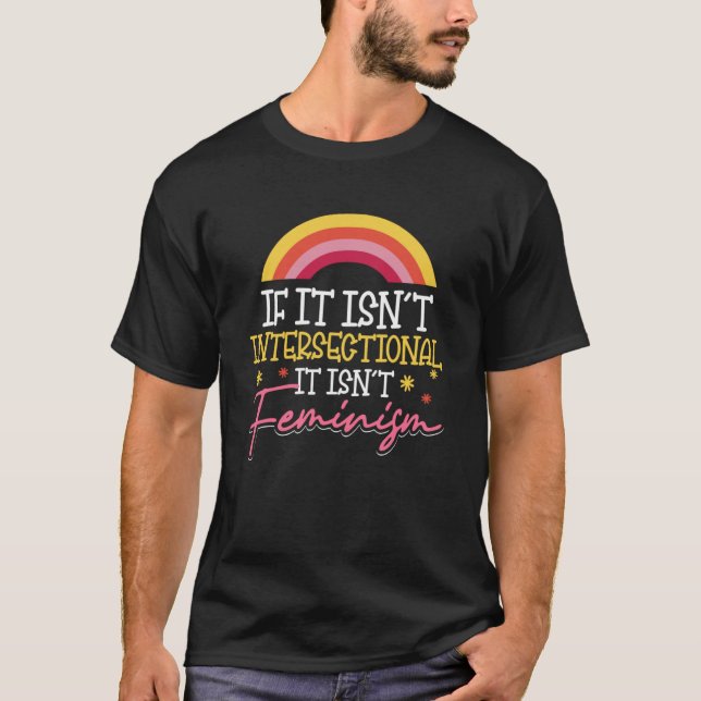 If It Isn t Intersectional It Isn t Feminism Femin T-Shirt (Front)