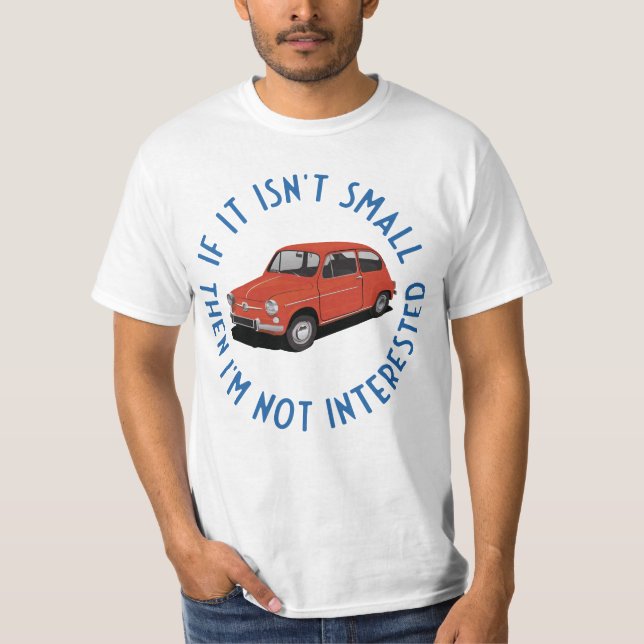 If it isn't small then I'm not interested - F600 T-Shirt (Front)