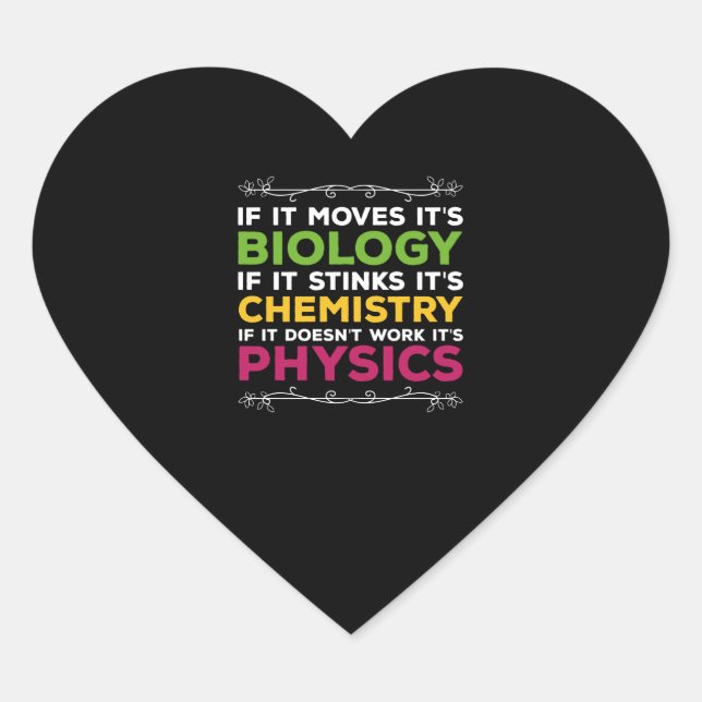 If It Moves Its Biology If It Stinks Its Chemistry Heart Sticker (Front)