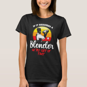 If It Requires A Blender - Bartending Barista Bart T-Shirt
