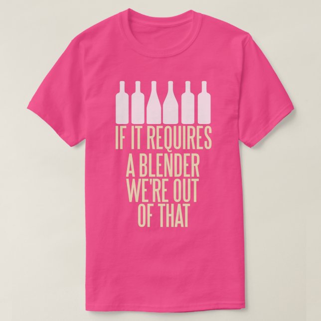 If it requires a blender were out of it Bartender T-Shirt (Design Front)