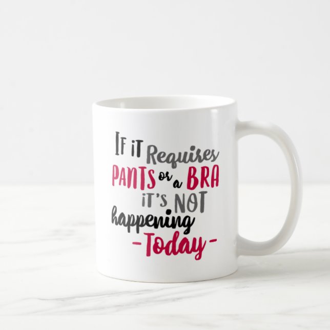 If It Requires Pants or a Bra It's Not... Coffee Mug (Right)