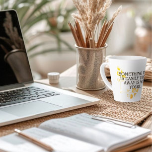 If It’s Easily Taken It Was Never Yours Elegant Mo Latte Mug