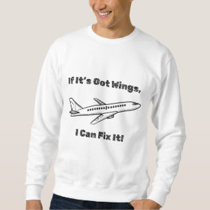 If It’s Got Wings, I Can Fix It! – Aviation Sweatshirt