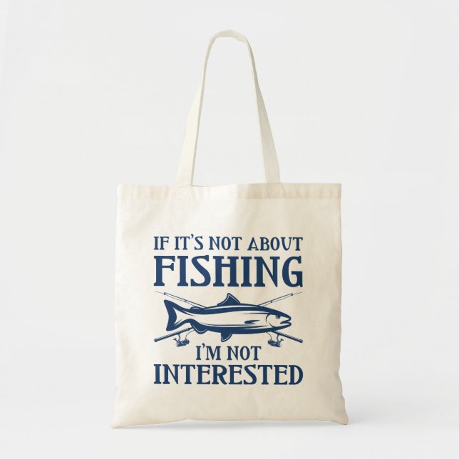 If It’s Not About Fishing Tote Bag (Front)