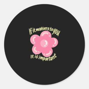 If It S To You It Is Important Sticker 