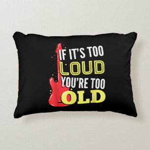 If It’s Too Loud You're Too Old Gift A Guitar Decorative Cushion