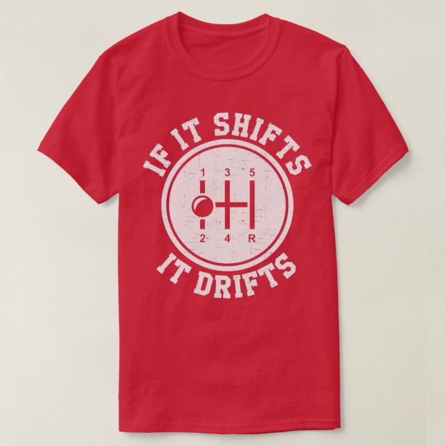 If It Shifts It Drifts drifting T-Shirt (Design Front)