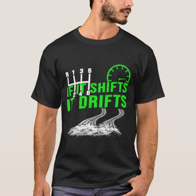 If It Shifts It Drifts Funny Mens Car Lovers Gift T-Shirt (Front)