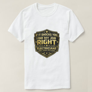 If It Shocks You I Did My Job Right Electrician T-Shirt