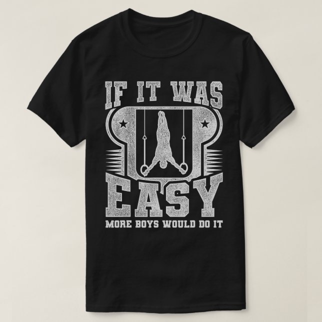 If It Was Easy More Boys Would Do It Gymnastics  T-Shirt (Design Front)