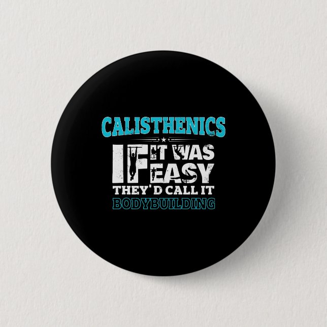 If It Was Easy They'd Call It Bodybuilding Fun Cal 6 Cm Round Badge (Front)
