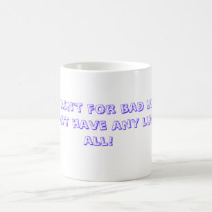 If it wasn't for bad luck, I wouldn't have any ... Coffee Mug