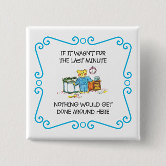 If It Wasnt For the Last Minute Magnet 15 Cm Square Badge