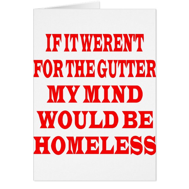 If It Weren't For Gutter My Mind Would be Homeless (Front)