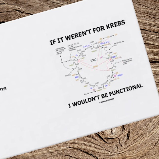If It Weren't For Krebs I Wouldn't Be Functional Business Card (Biochemistry attitude business card featuring Krebs cycle & humorous saying)