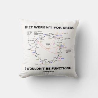 If It Weren't For Krebs I Wouldn't Be Functional Cushion