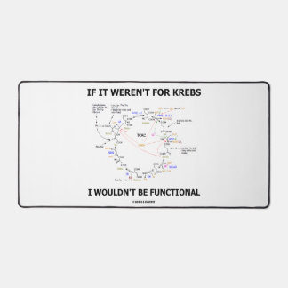 If It Weren't For Krebs I Wouldn't Be Functional Desk Mat