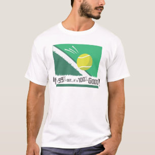 If it's 99% Out it's 100% Good! Tennis Rules T-Shirt