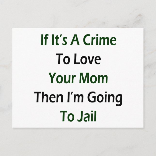 If It's A Crime To Love Your Mum Then I'm Going To Postcard (Front)