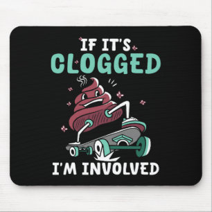 If It's Clogged I'm Involved Funny Skateboard Mouse Mat